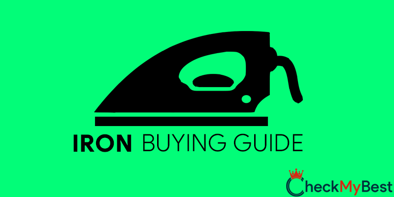 Iron Buying Guide India: How To Choose The Best Iron For Home