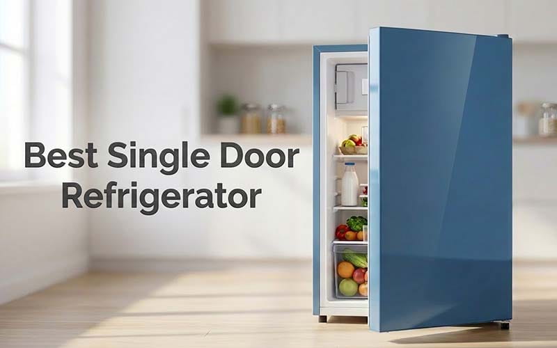 6 Best Single-Door Refrigerator In India 2026